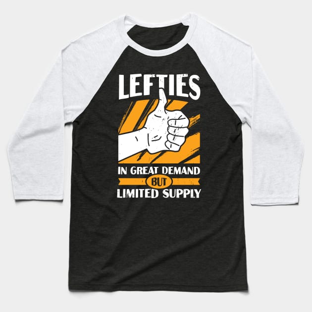 Lefties In Great Demand But Limited Supply Baseball T-Shirt by Dolde08